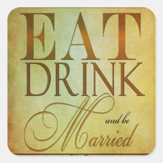 Eat Drink and be Married Square Sticker