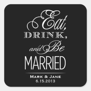Eat Drink and Be Married Square Sticker