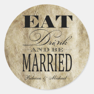Eat Drink and be Married - Vintage Background Classic Round Sticker