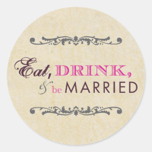 Eat Drink and Be Married Wedding Vintage Rustic Classic Round Sticker