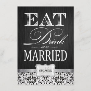 Eat Drink and be Married with black & white damask Invitation