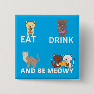 Eat drink and be meowy 15 cm square badge