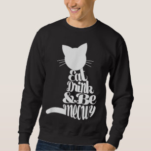 Eat Drink and Be Meowy Christmas Cat Gift Cats Xma Sweatshirt