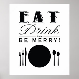 Eat Drink And Be Merry Posters & Prints