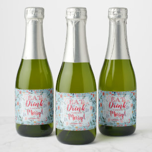 Eat Drink and Be Merry Christmas Floral Holiday Sparkling Wine Label