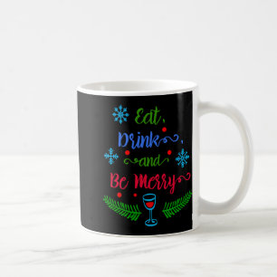Eat Drink And Be Merry Christmas Holiday Kids T Sh Coffee Mug