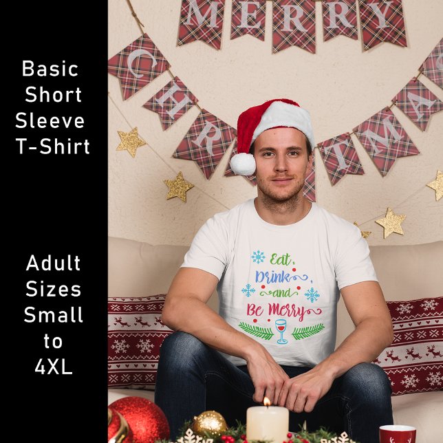 Eat, Drink and Be Merry, Christmas Holiday Unisex T-Shirt (Eat, Drink and Be Merry, Christmas Holiday Unisex T-Shirt)