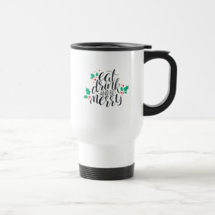 Eat Drink and Be Merry Design Travel Mug