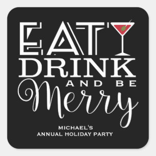 Eat, Drink and Be Merry, Holiday Party Square Sticker