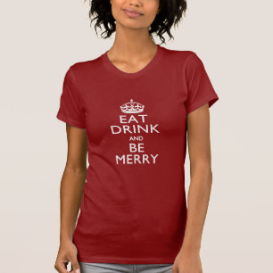 Eat Drink And Be Merry on Accent Red Keep Calm T-Shirt