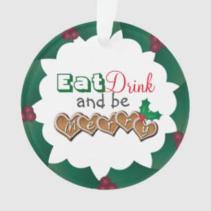 Eat, Drink and be Merry Ornament