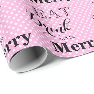 Eat Drink and be Merry   polka dot pattern Wrapping Paper