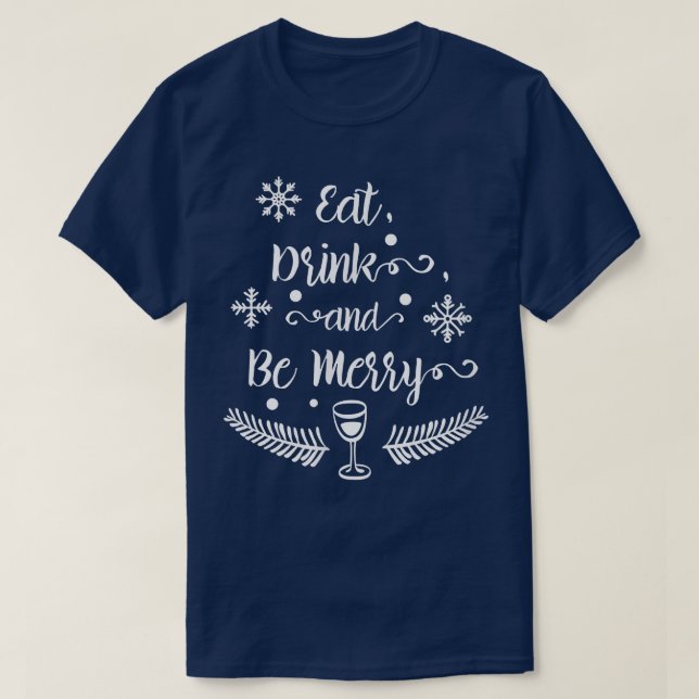 Eat, Drink, and Be Messy Ugly Xmas Ugly Christmas  T-Shirt (Design Front)
