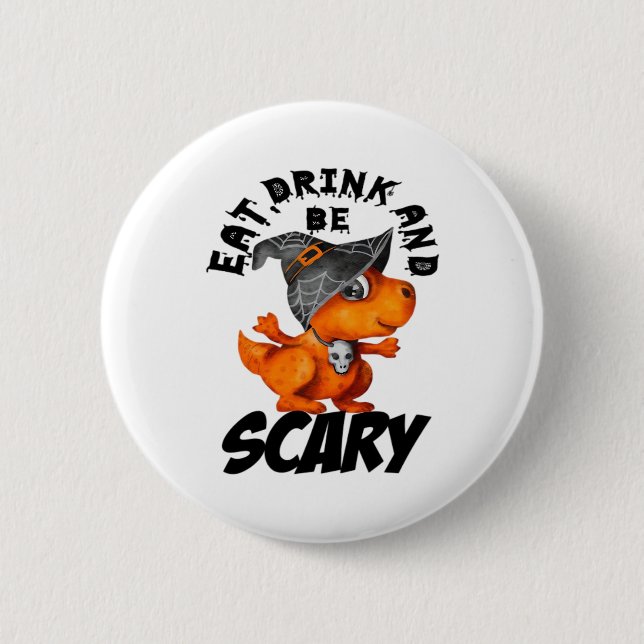 Eat Drink And Be Scared Funny Quote 6 Cm Round Badge (Front)