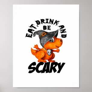 Eat Drink And Be Scared Funny Quote Poster