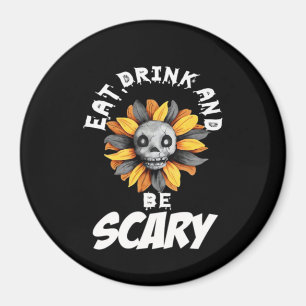 Eat Drink And Be Scared Funny Trendy Magnet