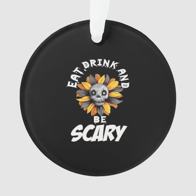 Eat Drink And Be Scared Funny Trendy Ornament (Front)
