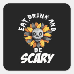 Eat Drink And Be Scared Funny Trendy Square Sticker