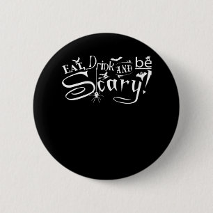 Eat Drink And Be Scary Aesthetic Graphic Trendy 6 Cm Round Badge