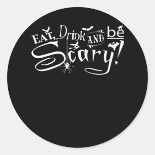 Eat Drink And Be Scary Aesthetic Graphic Trendy Classic Round Sticker