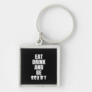 Eat Drink And Be Scary Aesthetic Unique Key Ring