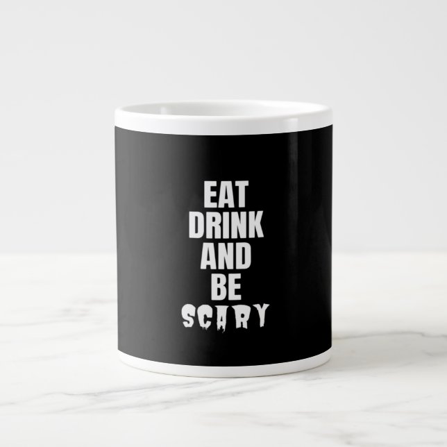 Eat Drink And Be Scary Aesthetic Unique Large Coffee Mug (Front)