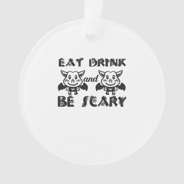 Eat Drink And Be Scary Aesthetic Unique Ornament (Front)