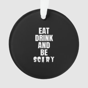 Eat Drink And Be Scary Aesthetic Unique Ornament