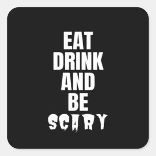 Eat Drink And Be Scary Aesthetic Unique Square Sticker