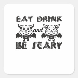 Eat Drink And Be Scary Aesthetic Unique Square Sticker