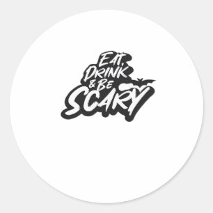 Eat Drink And Be Scary Basic Clean Classic Round Sticker