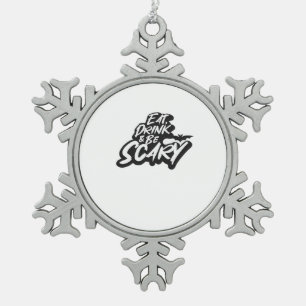 Eat Drink And Be Scary Basic Clean Snowflake Pewter Christmas Ornament