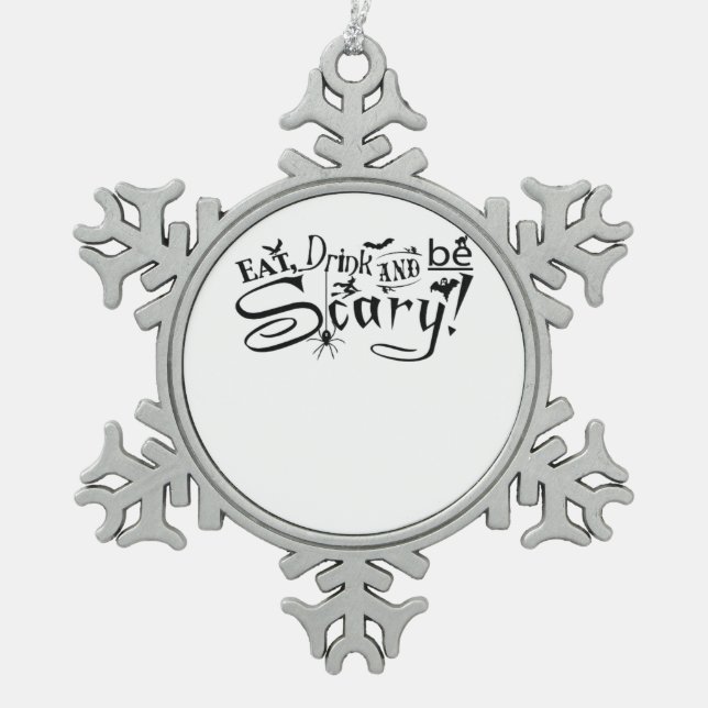 Eat Drink And Be Scary Casual Simple Snowflake Pewter Christmas Ornament (Front)