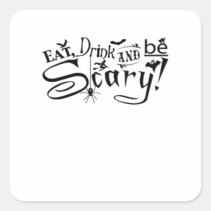 Eat Drink And Be Scary Casual Simple Square Sticker