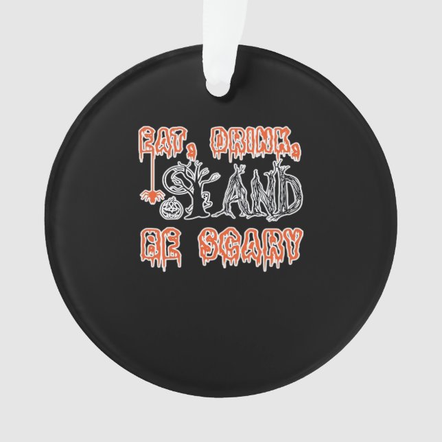 Eat Drink And Be Scary Classic Creative Casual Ornament (Front)