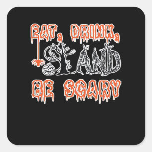 Eat Drink And Be Scary Classic Creative Casual Square Sticker