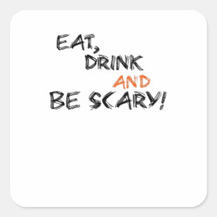 Eat Drink And Be Scary Classic Retro Square Sticker