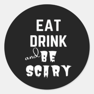Eat Drink And Be Scary Classic Style Classic Round Sticker