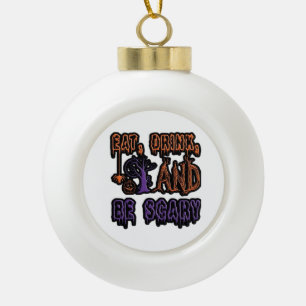 Eat Drink And Be Scary Colourful Artistic Typograp Ceramic Ball Christmas Ornament