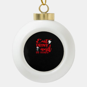 Eat Drink And Be Scary Cool Casual Ceramic Ball Christmas Ornament