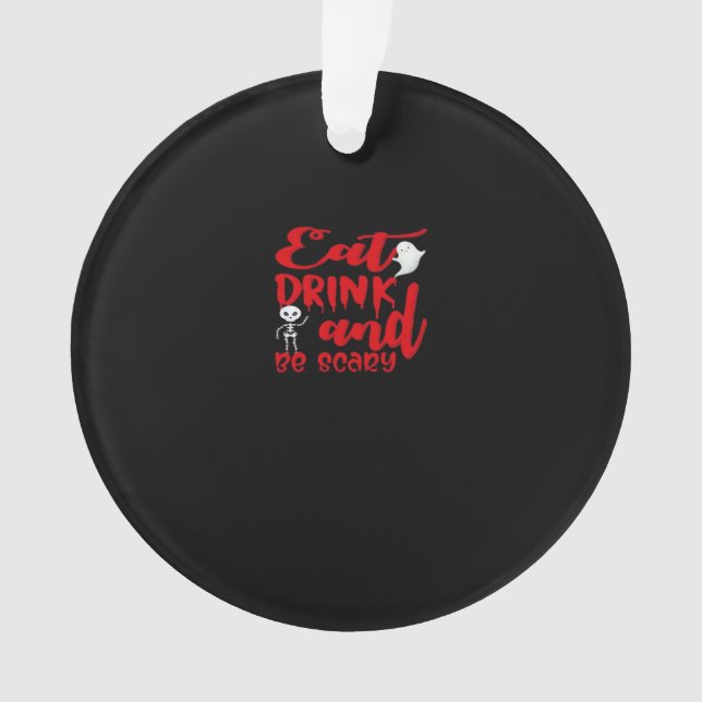 Eat Drink And Be Scary Cool Casual Ornament (Front)