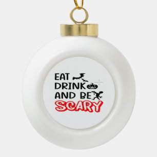 Eat Drink And Be Scary Design Retro Classic Ceramic Ball Christmas Ornament