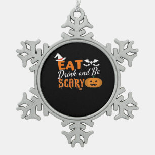 Eat Drink And Be Scary Essential Funny Style Snowflake Pewter Christmas Ornament