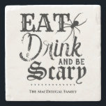 Eat Drink and be Scary Family Halloween Kitchen Stone Coaster<br><div class="desc">No need to wait for Halloween; you can be scary anytime with this custom drink coaster . Meal time is so much more frightful when you serve drinks with this dreadfully designed stone coaster . Don't forget to customise the bottom with your family name, or any other text your little...</div>