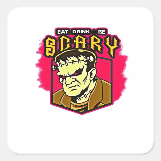 Eat Drink And Be Scary Frankenstein Halloween Crea Square Sticker (Front)