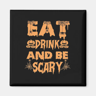 Eat Drink And Be Scary Funny Design Magnet
