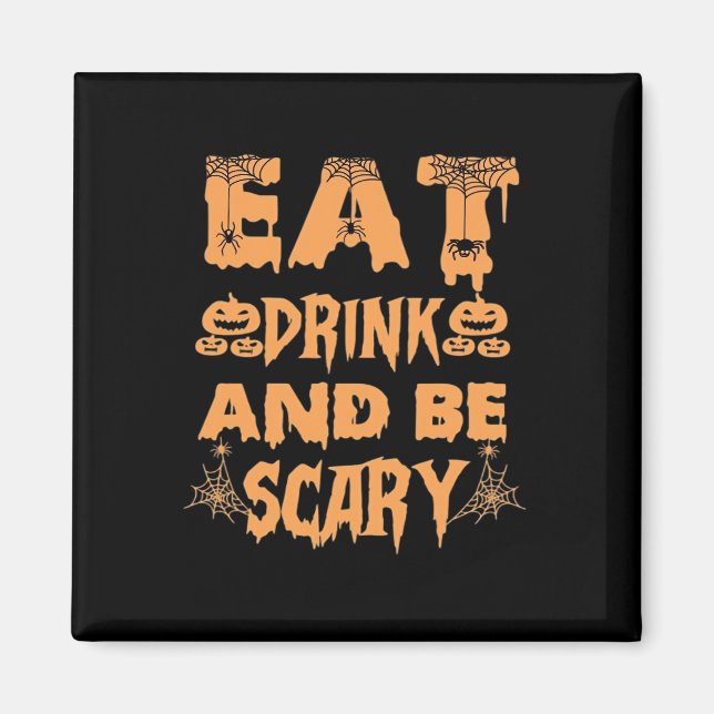 Eat Drink And Be Scary Funny Design Magnet (Front)