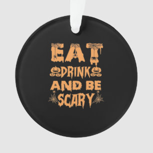 Eat Drink And Be Scary Funny Design Ornament