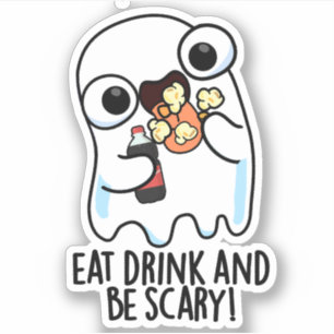 Eat Drink And Be Scary Funny Ghost Pun 