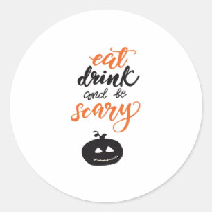Eat Drink And Be Scary Funny Halloween Classic Round Sticker